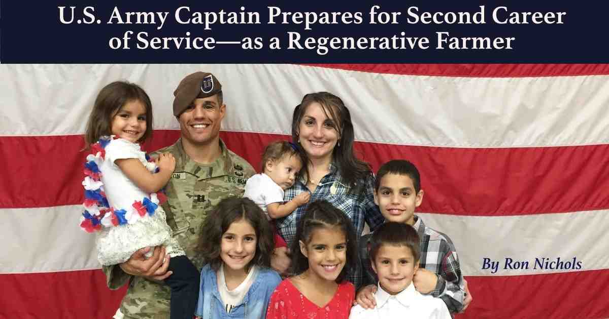U.S. Army Captain Prepares for Second Career of Service — as a Regenerative Farmer